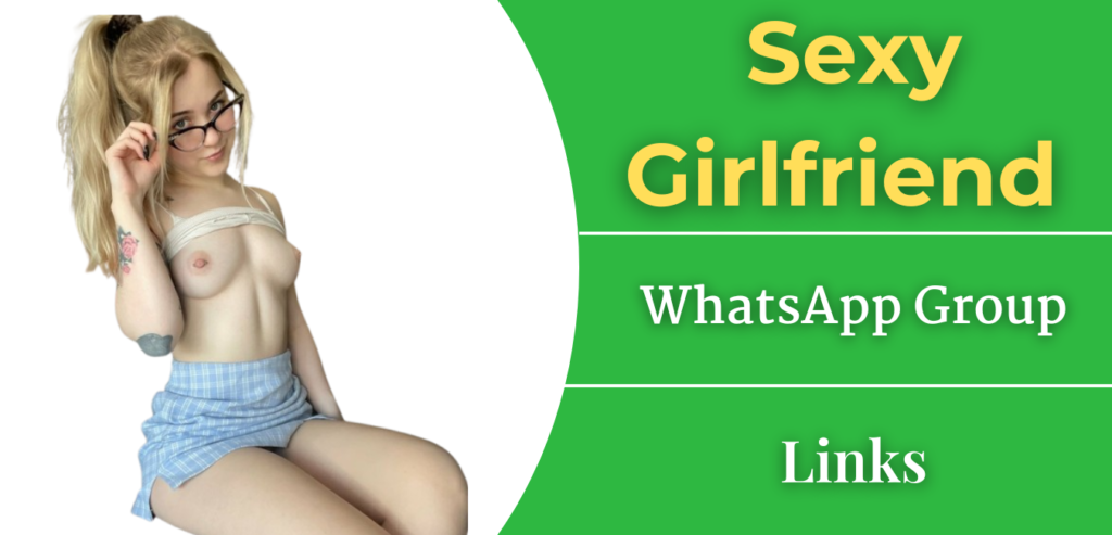 18+ Join Sexy Girlfriend WhatsApp Group Links