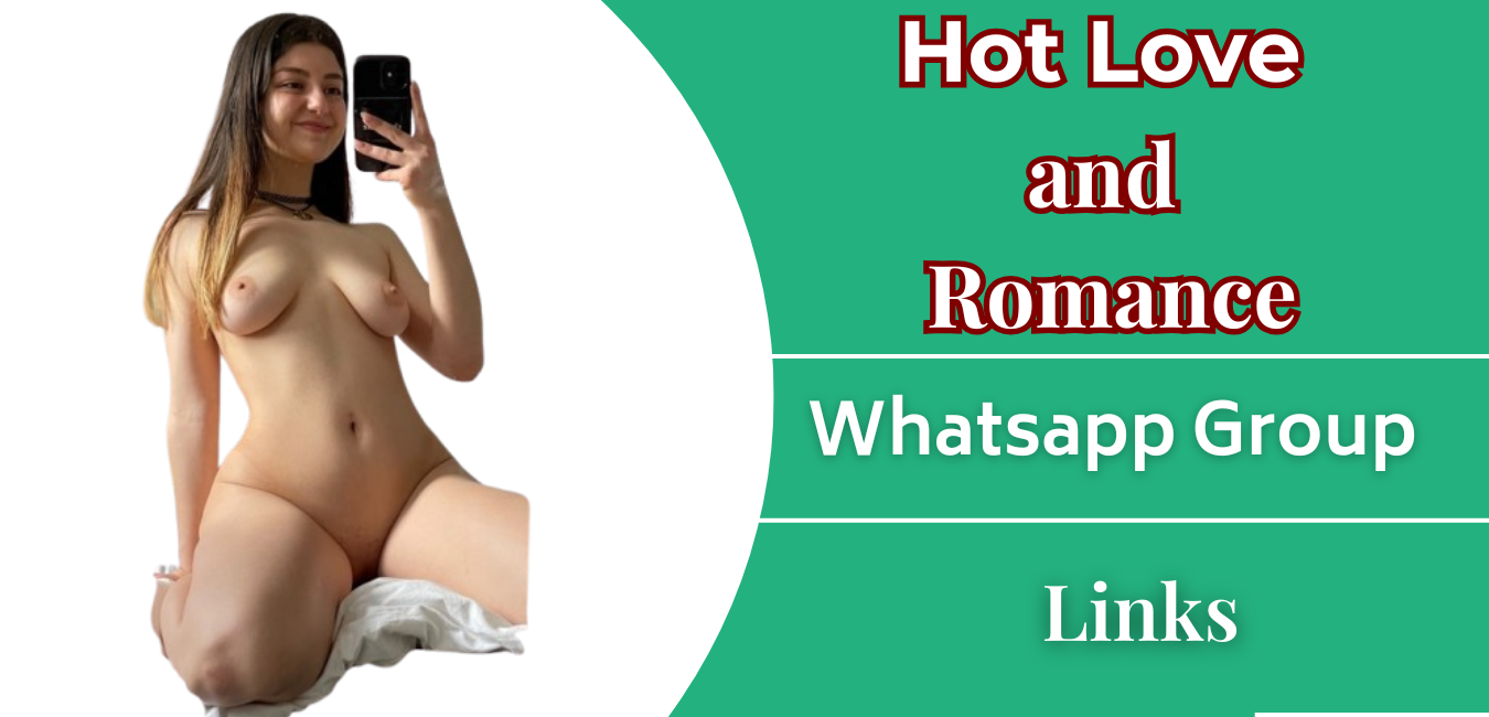 255+ Hot Love and Romance WhatsApp Groups Links