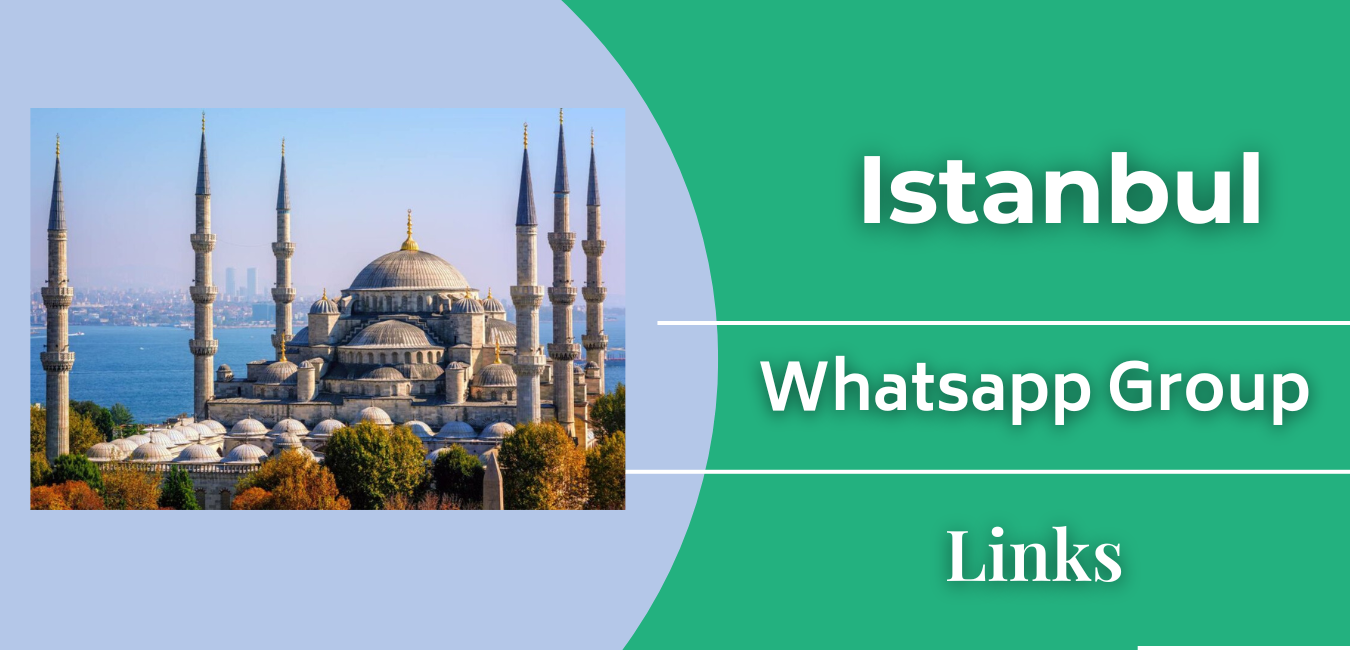  Istanbul WhatsApp Group Links Join