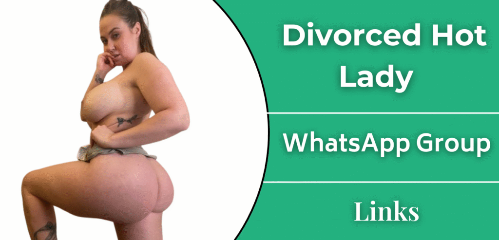 Divorced Hot Lady Whatsapp Group Links
