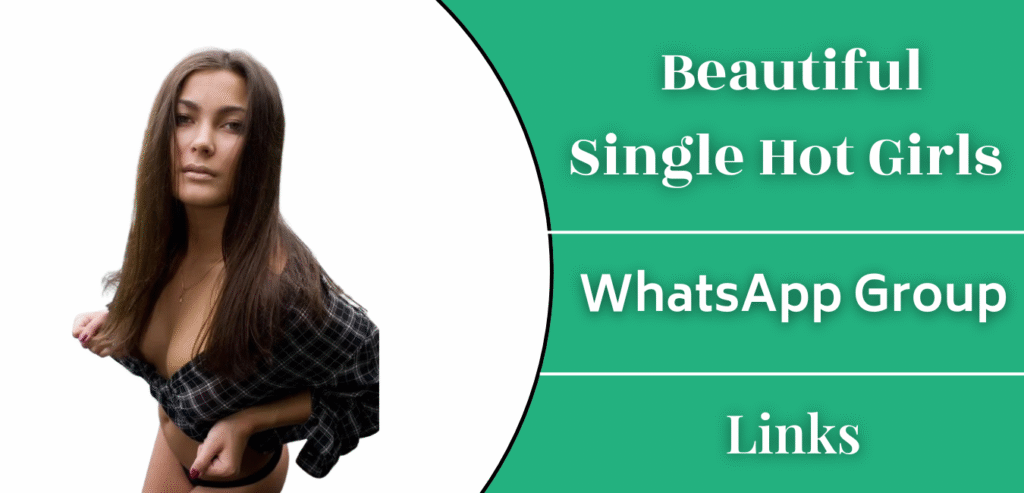 Join Beautiful Single Hot Girls WhatsApp Group Links 