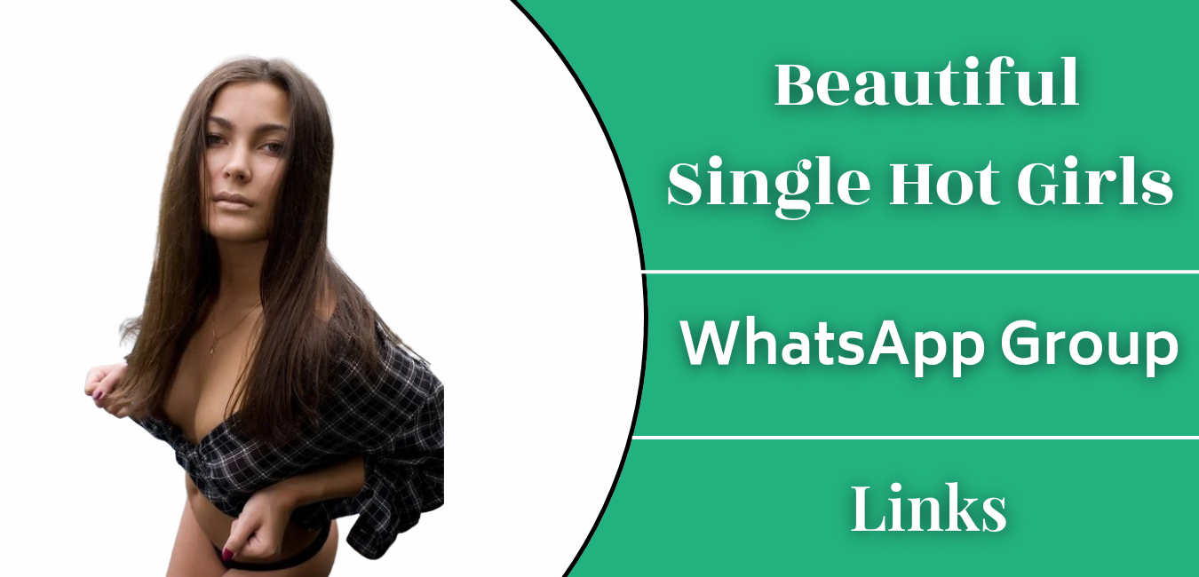 Join Beautiful Single Hot Girls WhatsApp Group Links 