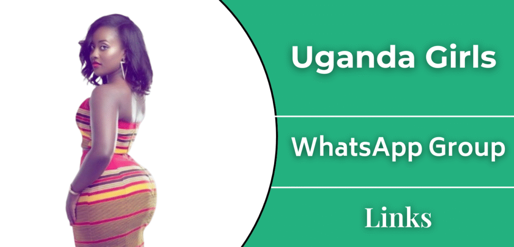 Uganda Girls Whatsapp Group Links Join New