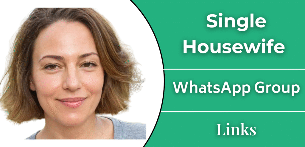 Single Housewife WhatsApp Group Links Join
