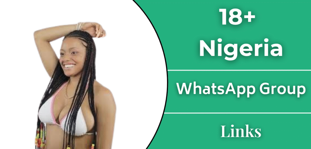 18+ Nigeria Whatsapp Group Links Join