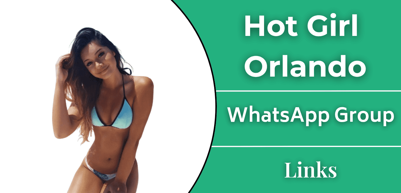 18+ Hot Orlando Girl Whatsapp Group Links