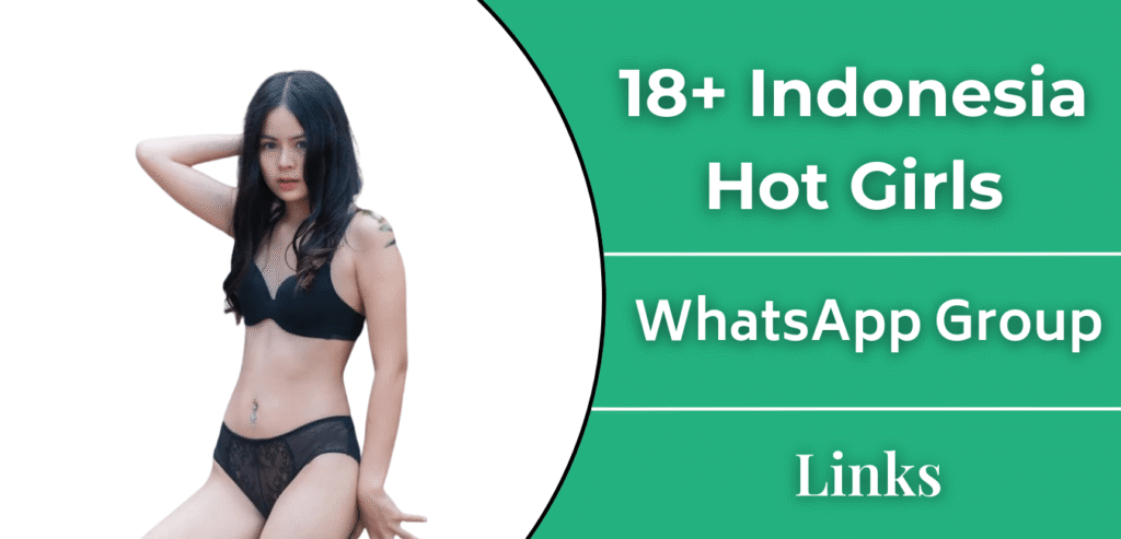 18+ Indonesia Hot Girls WhatsApp Group Links