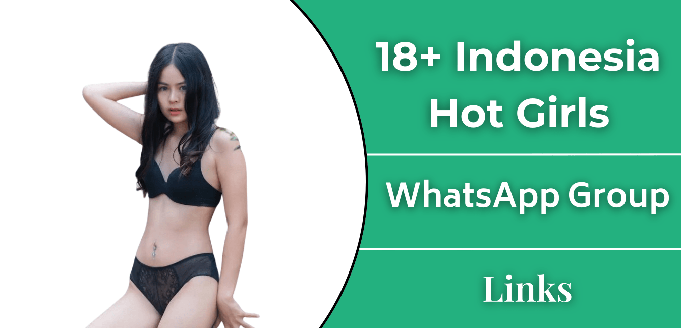 18+ Indonesia Hot Girls WhatsApp Group Links