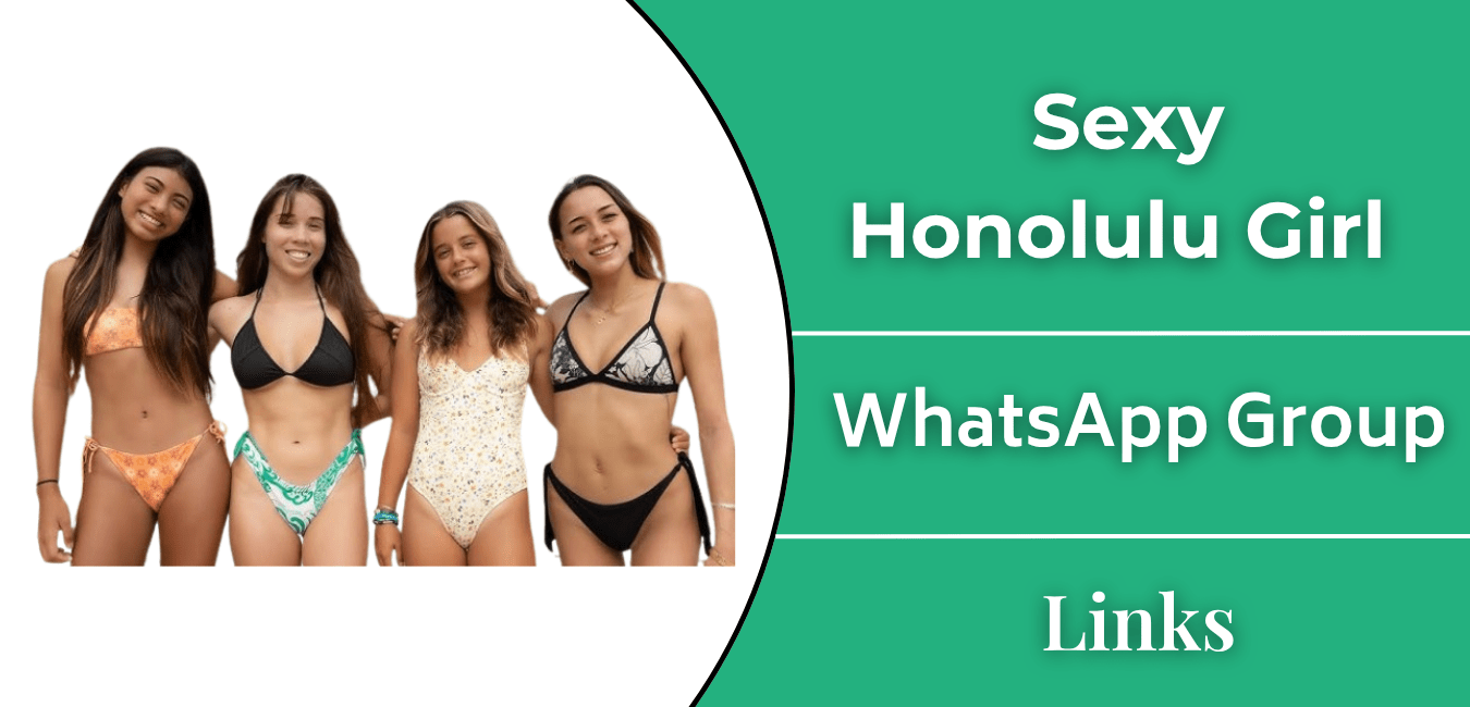 Sexy Honolulu Girl Whatsapp Group Links
