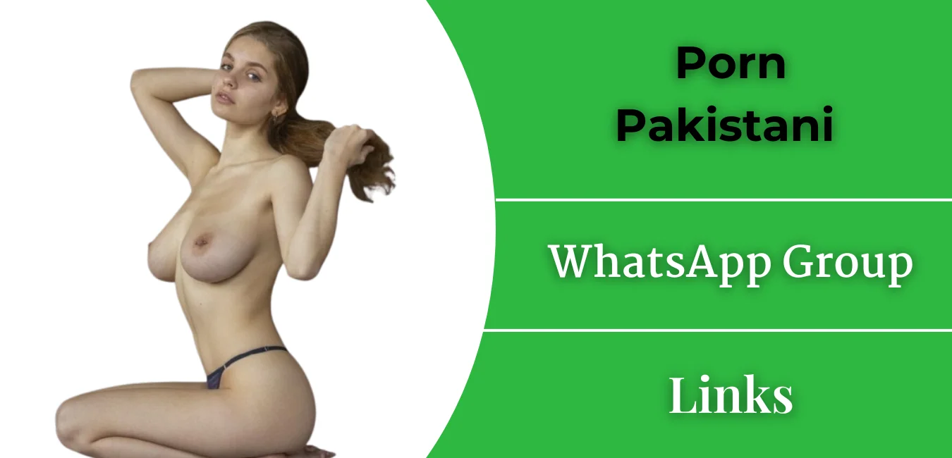 Active Porn Pakistani WhatsApp Group Links
