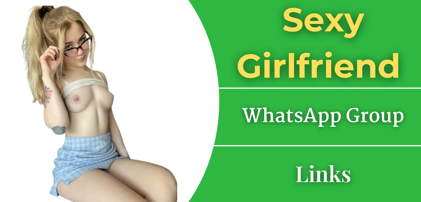 18+ Join Sexy Girlfriend WhatsApp Group Links
