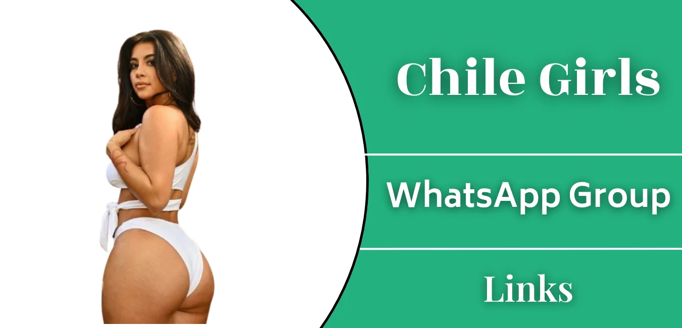 Chile Girls WhatsApp Group Links Join