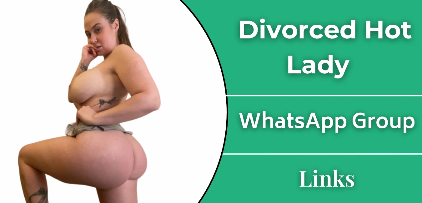 Divorced Hot Lady Whatsapp Group Links