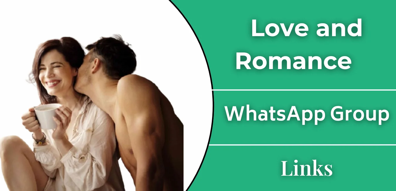 Love and Romance WhatsApp Group Links Join