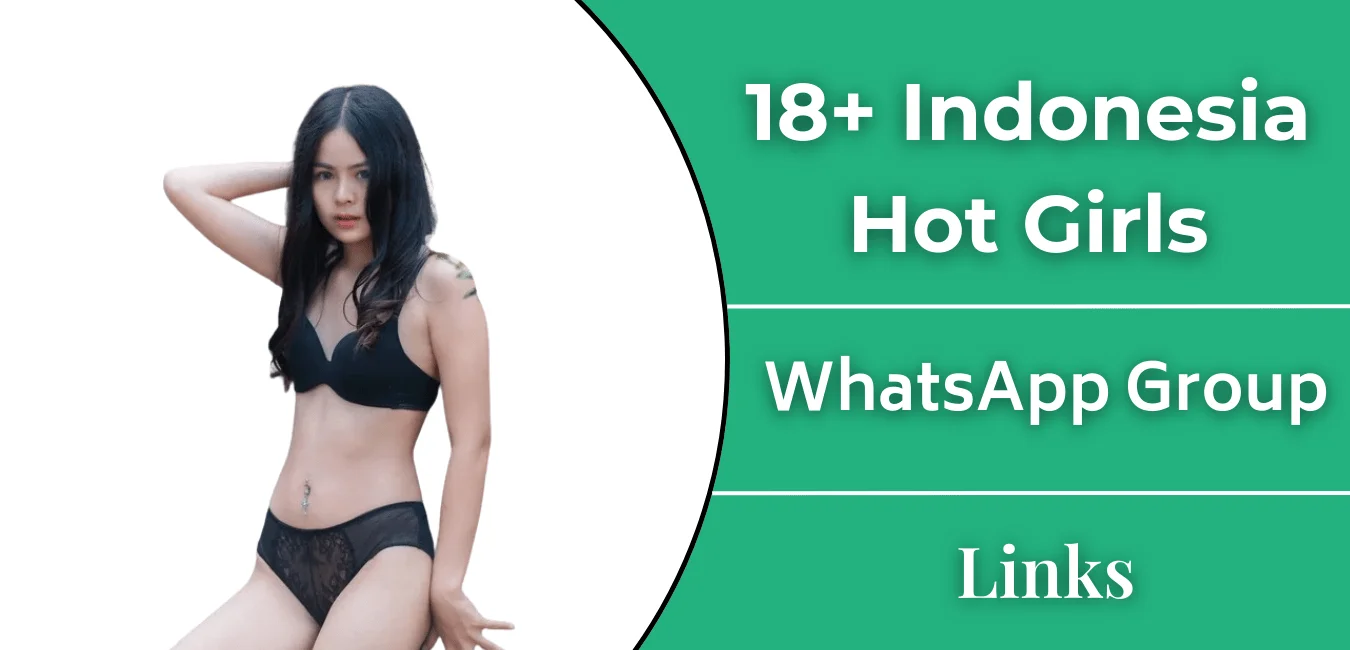 18+ Indonesia Hot Girls WhatsApp Group Links 