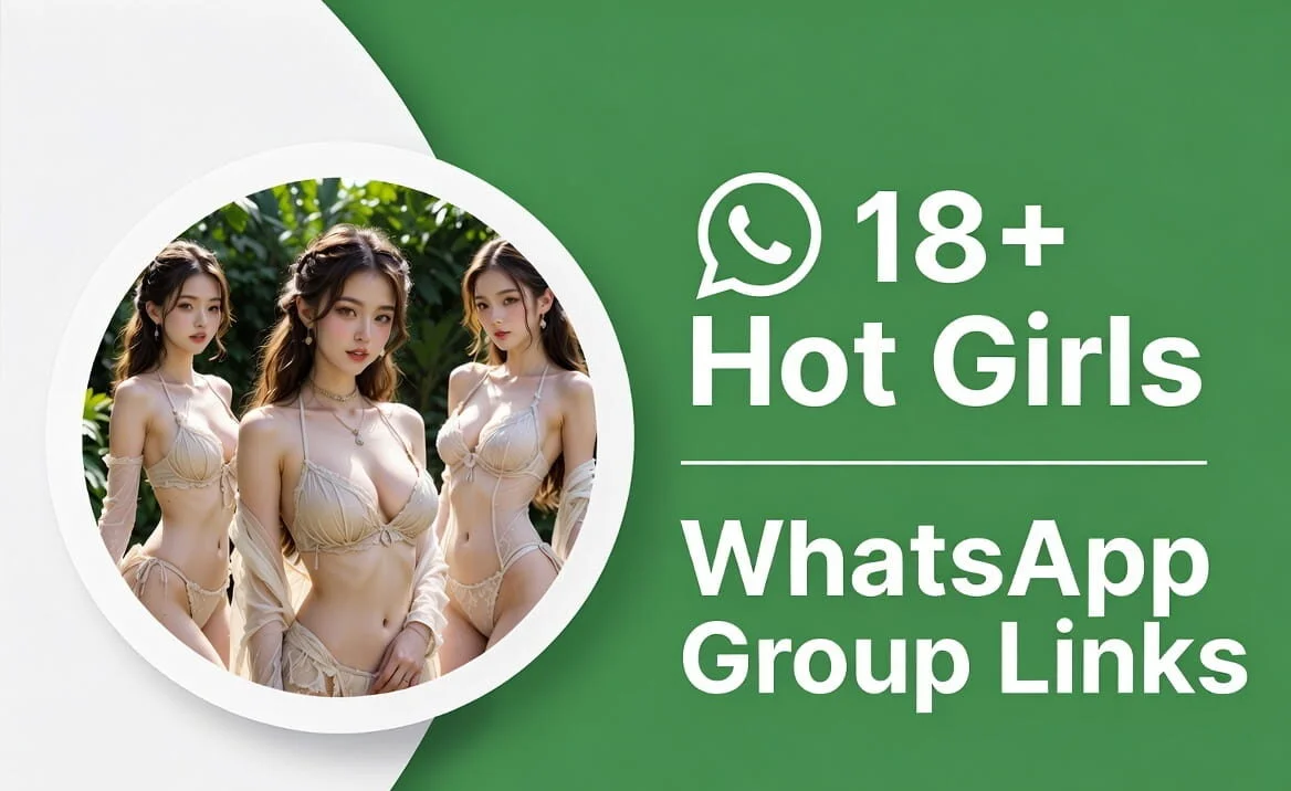 🔞 18+ WhatsApp Group Links | Active Adult Chat, Dating & Hot Groups